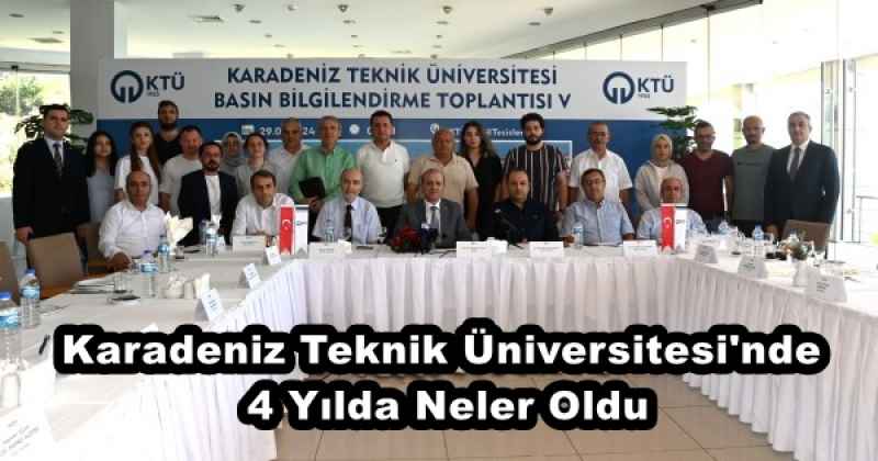 Karadeniz Teknik Üniversitesi'nde 4 Yılda Neler Oldu