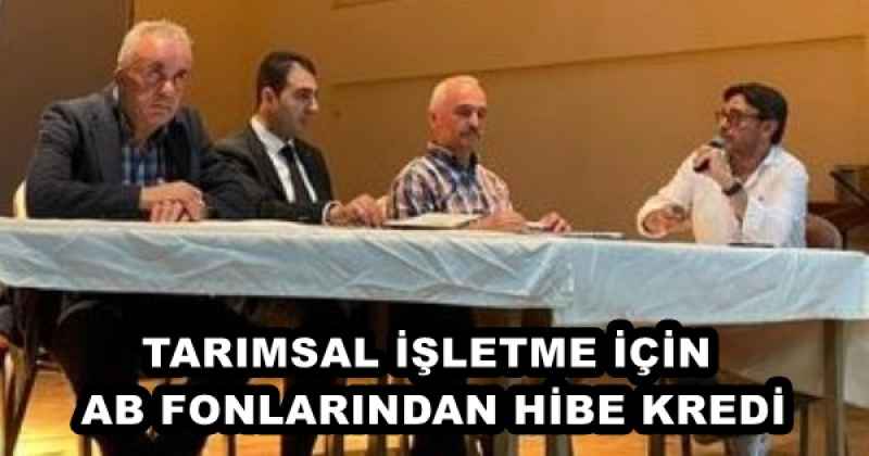 TARIMSAL İŞLETME İÇİN AB FONLARINDAN HİBE KREDİ