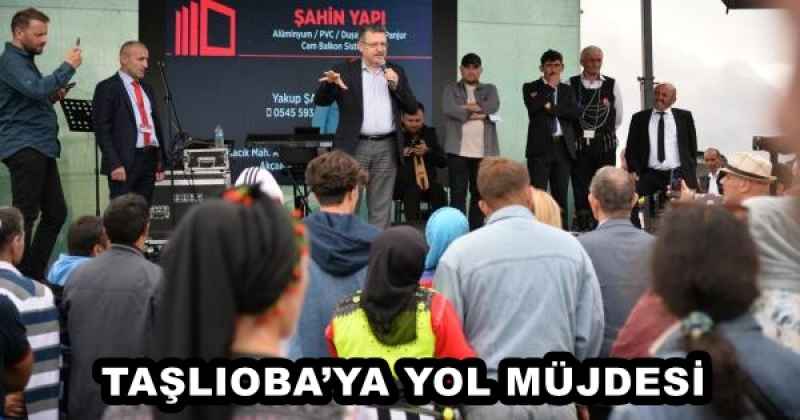 TAŞLIOBA’YA YOL MÜJDESİ