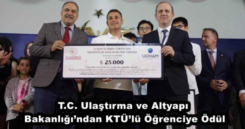 T.C. Ulaştırma ve Altyapı Bakanlığı’ndan KTÜ’lü Öğrenciye Ödül