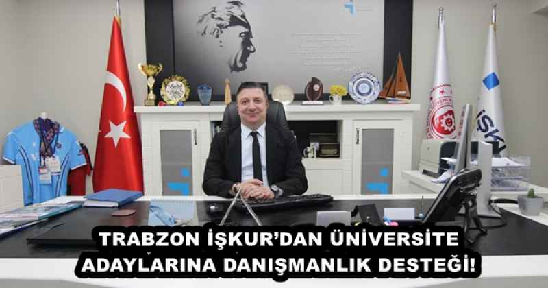 TRABZON İŞKUR’DAN ÜNİVERSİTE ADAYLARINA DANIŞMANLIK DESTEĞİ!