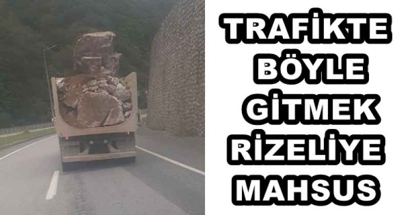 TRAFİKTE BÖYLE GİTMEK RİZELİYE MAHSUS