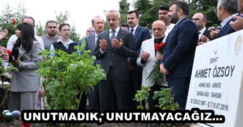 UNUTMADIK, UNUTMAYACAĞIZ…