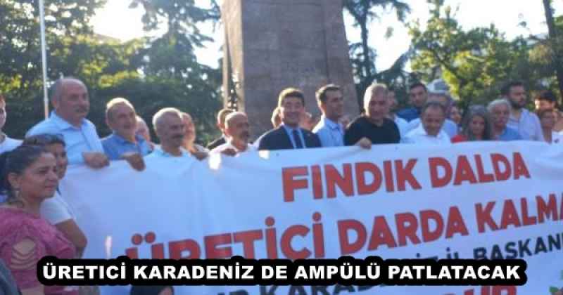 ÜRETICİ KARADENİZ DE AMPÜLÜ PATLATACAK