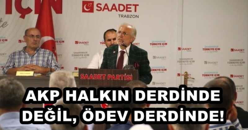 AKP HALKIN DERDİNDE DEĞİL, ÖDEV DERDİNDE!