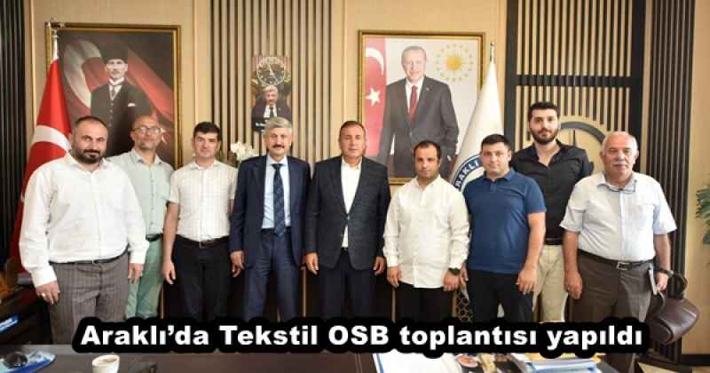 Araklı’da Tekstil OSB toplantısı yapıldı