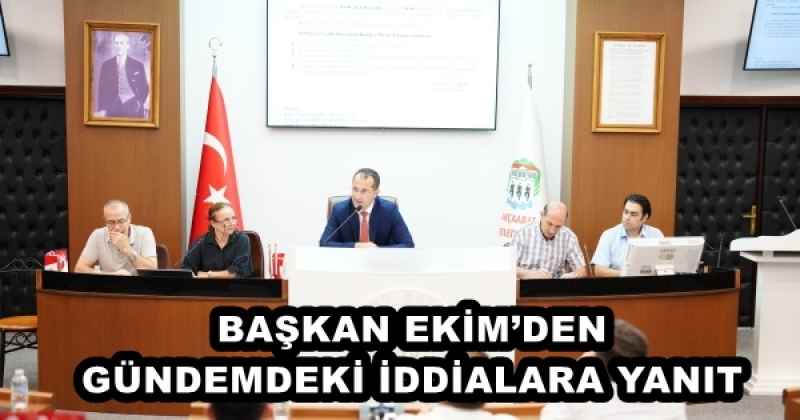 BAŞKAN EKİM’DEN GÜNDEMDEKİ İDDİALARA YANIT