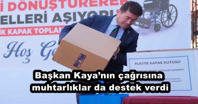 Başkan Kaya’nın çağrısına muhtarlıklar da destek verdi