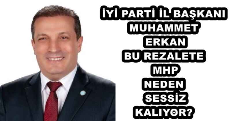 BU REZALETE MHP NEDEN SESSİZ KALIYOR?