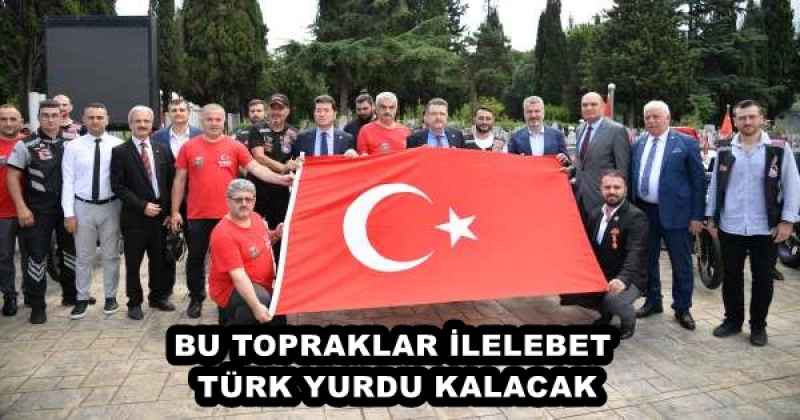 BU TOPRAKLAR İLELEBET TÜRK YURDU KALACAK