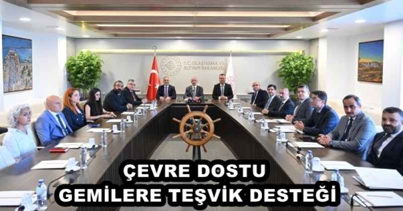 ÇEVRE DOSTU GEMİLERE TEŞVİK DESTEĞİ