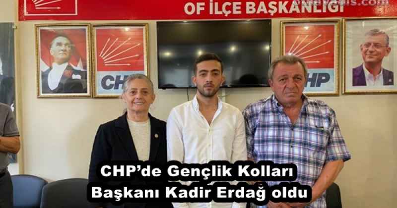 CHP’de Gençlik Kolları Başkanı Kadir Erdağ oldu