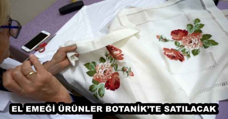 EL EMEĞİ ÜRÜNLER BOTANİK’TE SATILACAK