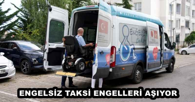 ENGELSİZ TAKSİ ENGELLERİ AŞIYOR