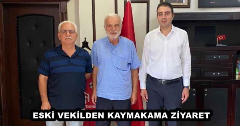 ESKİ VEKİLDEN KAYMAKAMA ZİYARET