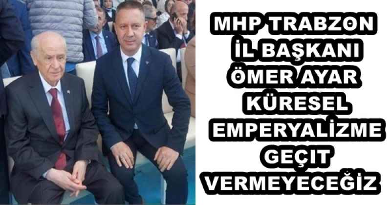 KÜRESEL EMPERYALİZME GEÇIT VERMEYECEĞİZ 