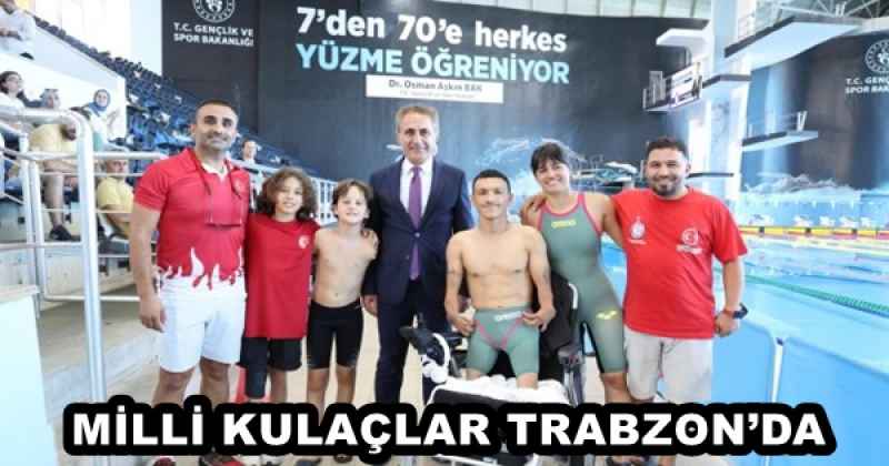 MİLLİ KULAÇLAR TRABZON’DA