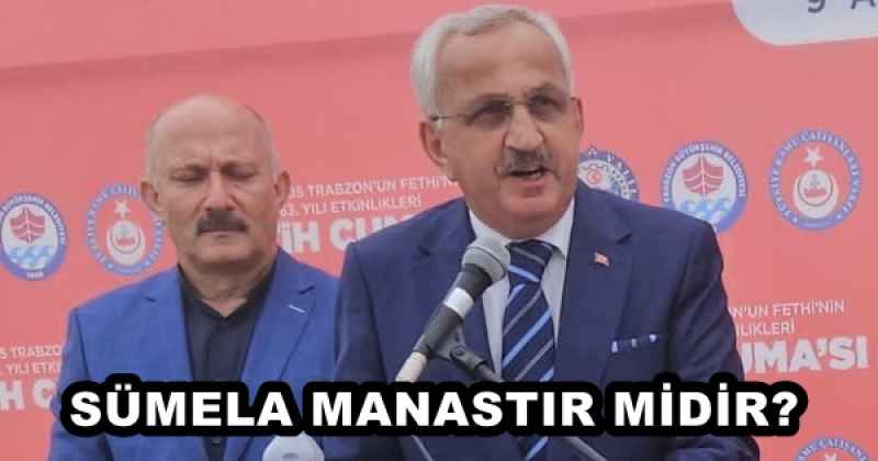 SÜMELA MANASTIR MİDİR?