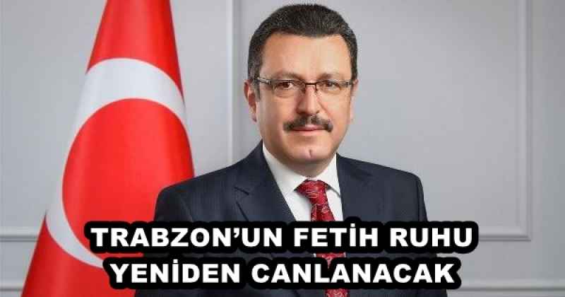 TRABZON’UN FETİH RUHU YENİDEN CANLANACAK