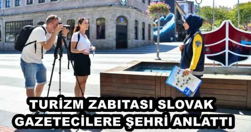 TURİZM ZABITASI SLOVAK GAZETECİLERE ŞEHRİ ANLATTI