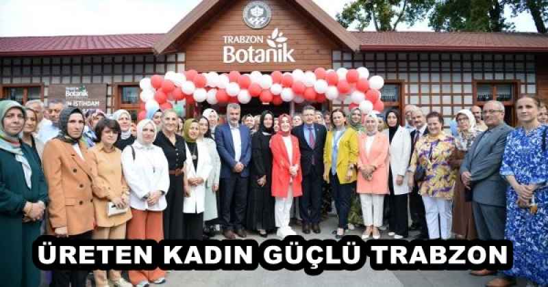 ÜRETEN KADIN GÜÇLÜ TRABZON