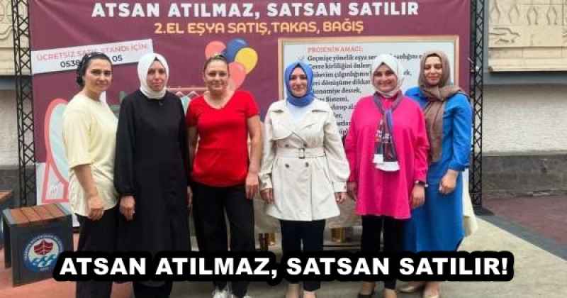 ATSAN ATILMAZ, SATSAN SATILIR!