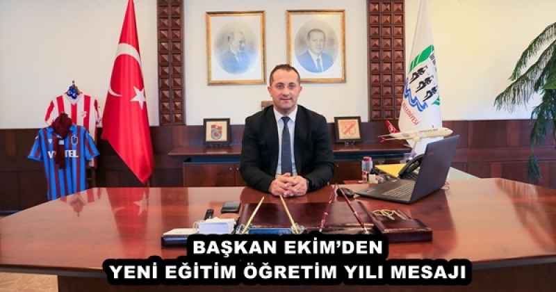 BAŞKAN EKİM’DEN YENİ EĞİTİM ÖĞRETİM YILI MESAJI