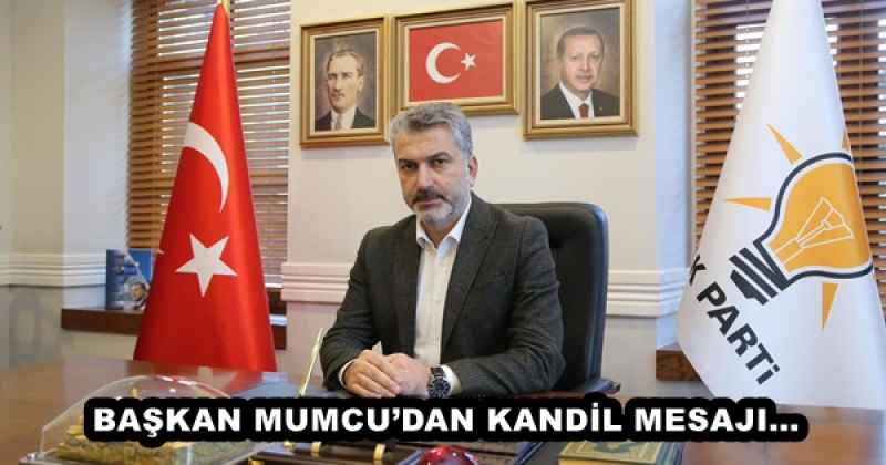 BAŞKAN MUMCU’DAN KANDİL MESAJI…