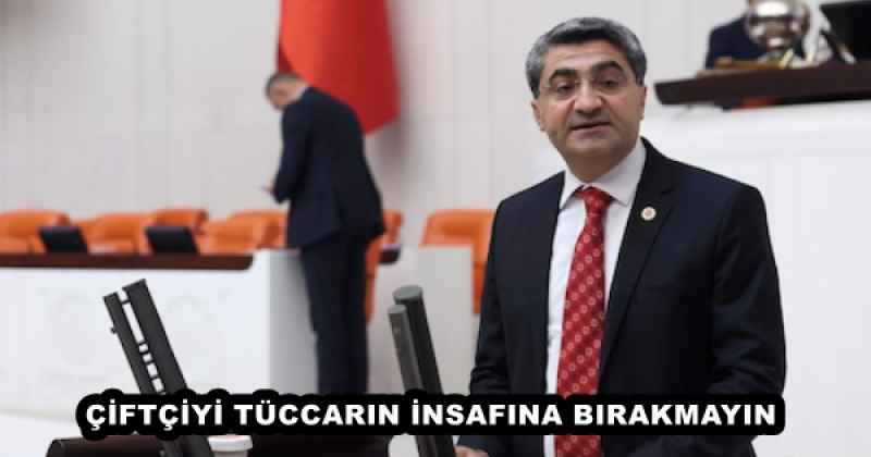 ÇİFTÇİYİ TÜCCARIN İNSAFINA BIRAKMAYIN