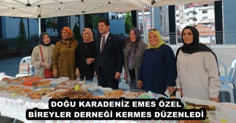 DOĞU KARADENİZ EMES ÖZEL BİREYLER DERNEĞİ KERMES DÜZENLEDİ