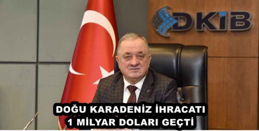 DOĞU KARADENİZ İHRACATI 1 MİLYAR DOLARI GEÇTİ