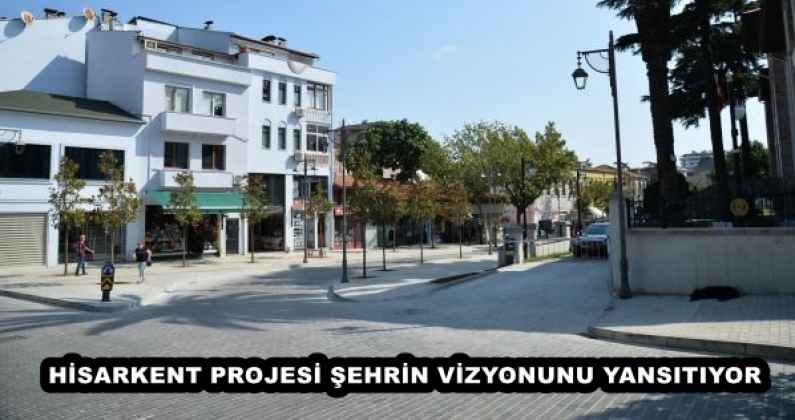 HİSARKENT PROJESİ ŞEHRİN VİZYONUNU YANSITIYOR