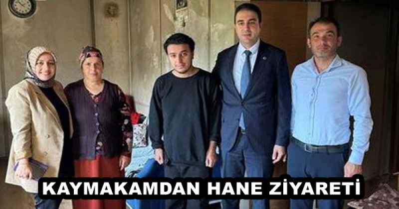 KAYMAKAMDAN HANE ZİYARETİ