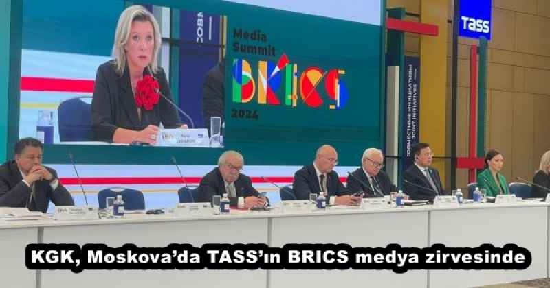 KGK, Moskova’da TASS’ın BRICS medya zirvesinde