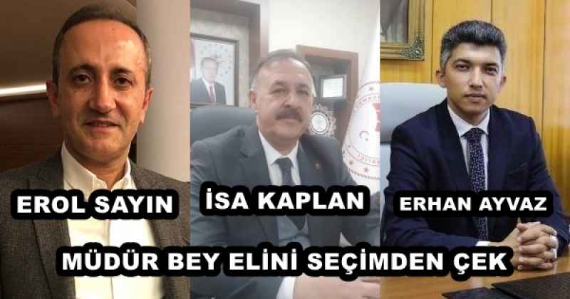 MÜDÜR BEY ELİNİ SEÇİMDEN ÇEK