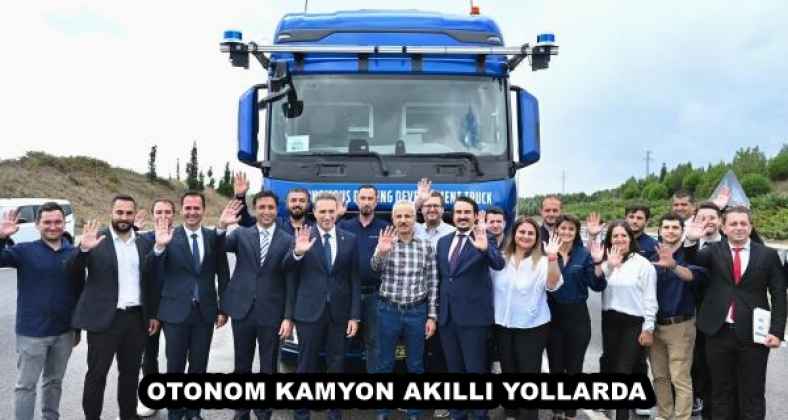 OTONOM KAMYON AKILLI YOLLARDA…