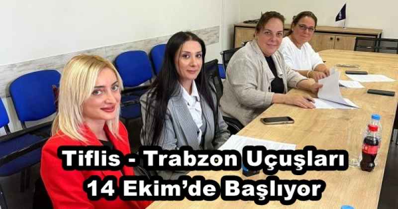 Tiflis - Trabzon Uçuşları 14 Ekim’de Başlıyor