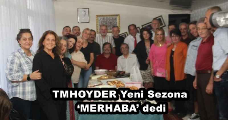 TMHOYDER Yeni Sezona ‘MERHABA’ dedi