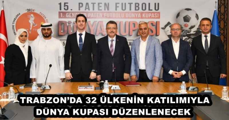 TRABZON’DA 32 ÜLKENİN KATILIMIYLA DÜNYA KUPASI DÜZENLENECEK 