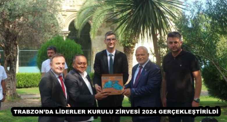 TRABZON’DA LİDERLER KURULU ZİRVESİ 2024 GERÇEKLEŞTİRİLDİ