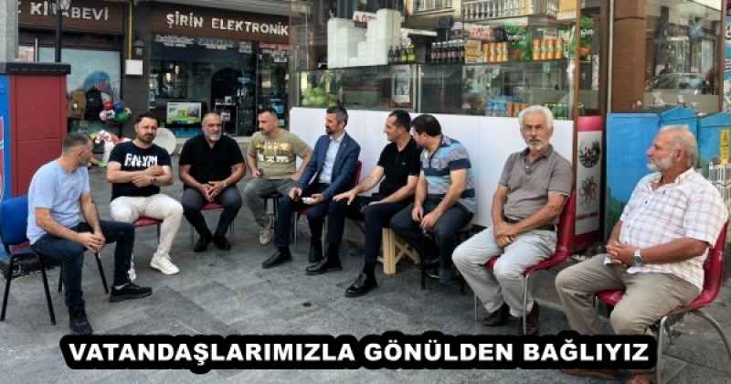 VATANDAŞLARIMIZLA GÖNÜLDEN BAĞLIYIZ