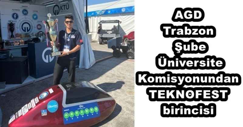 AGD Trabzon Şube Üniversite Komisyonundan TEKNOFEST birincisi 