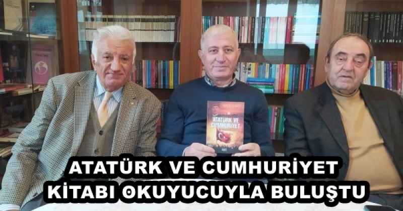 ATATÜRK VE CUMHURİYET KİTABI OKUYUCUYLA BULUŞTU