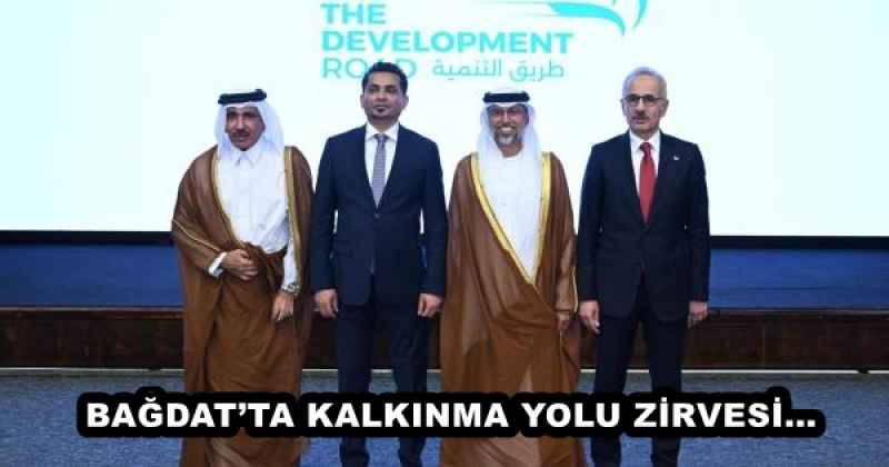 BAĞDAT’TA KALKINMA YOLU ZİRVESİ…