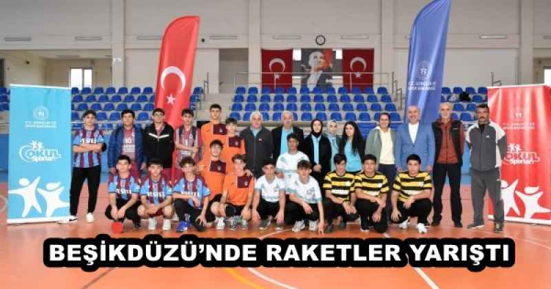 BEŞİKDÜZÜ’NDE RAKETLER YARIŞTI