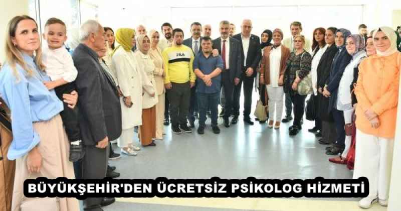 BÜYÜKŞEHİR'DEN ÜCRETSİZ PSİKOLOG HİZMETİ 