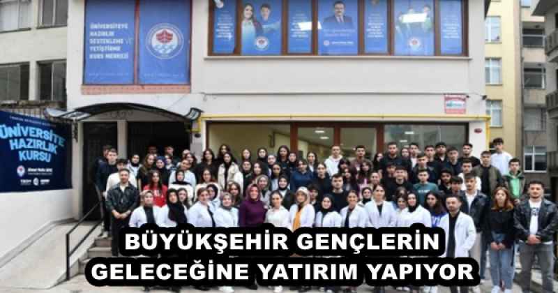 BÜYÜKŞEHİR GENÇLERİN GELECEĞİNE YATIRIM YAPIYOR