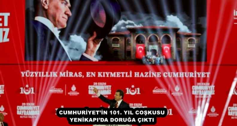 CUMHURİYET’İN 101. YIL COŞKUSU YENİKAPI’DA DORUĞA ÇIKTI