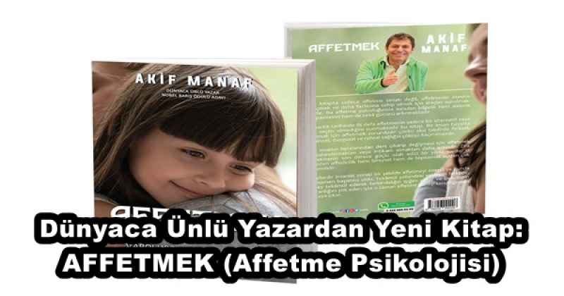 Dünyaca Ünlü Yazardan Yeni Kitap: AFFETMEK (Affetme Psikolojisi)