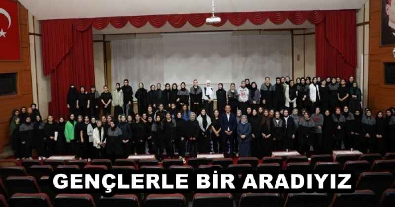 GENÇLERLE BİR ARADIYIZ